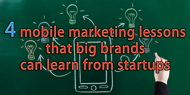 mobile_marketing_lessons_big_brand_learn_startups