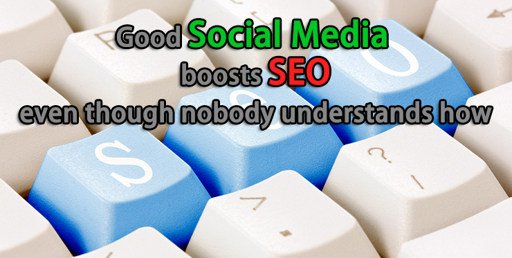 good_social_media_boosts_seo_even_though_nobody_understands_how
