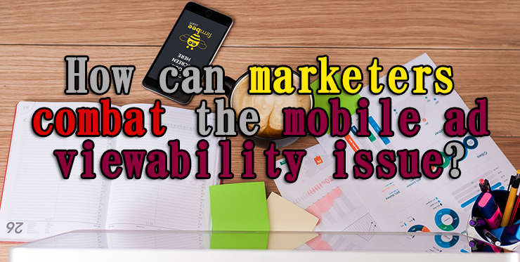 marketers_combat_mobile_ad_viewability_issue