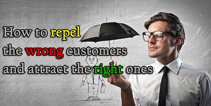 repel_wrong_customers_attract_right_ones