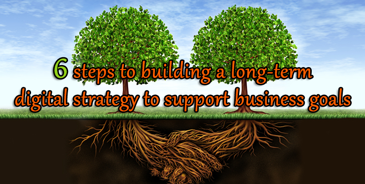 steps_building_long_term_digital_strategy_support_business_goal