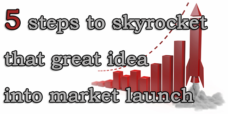 steps_skyrocket_great_idea_market_launch